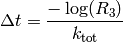 \Delta t = \frac{-\log(R_{3})}{k_{\mathrm{tot}}}